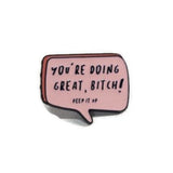 'You're Doing Great B*tch!' Lapel Pin 12 Step Inspirational Recovery Gifts