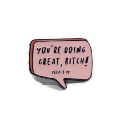 Lapel Pin 'You're Doing Great B*tch!' 12 Step Inspirational Recovery Gifts