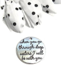 When You Go Through Deep Waters I Will Be With You - Pendant Charms