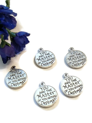 You Are The Master Of Your Own Destiny Pendant Charms - Inspirational 10pcs